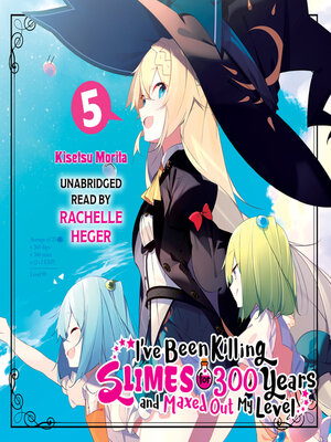 cover image of I've Been Killing Slimes for 300 Years and Maxed Out My Level, Volume 5